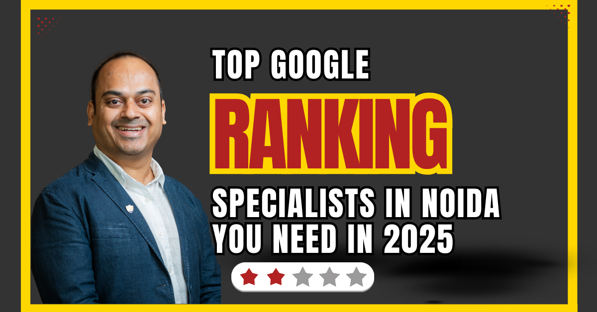 Best Google Ranking Specialists in Noida